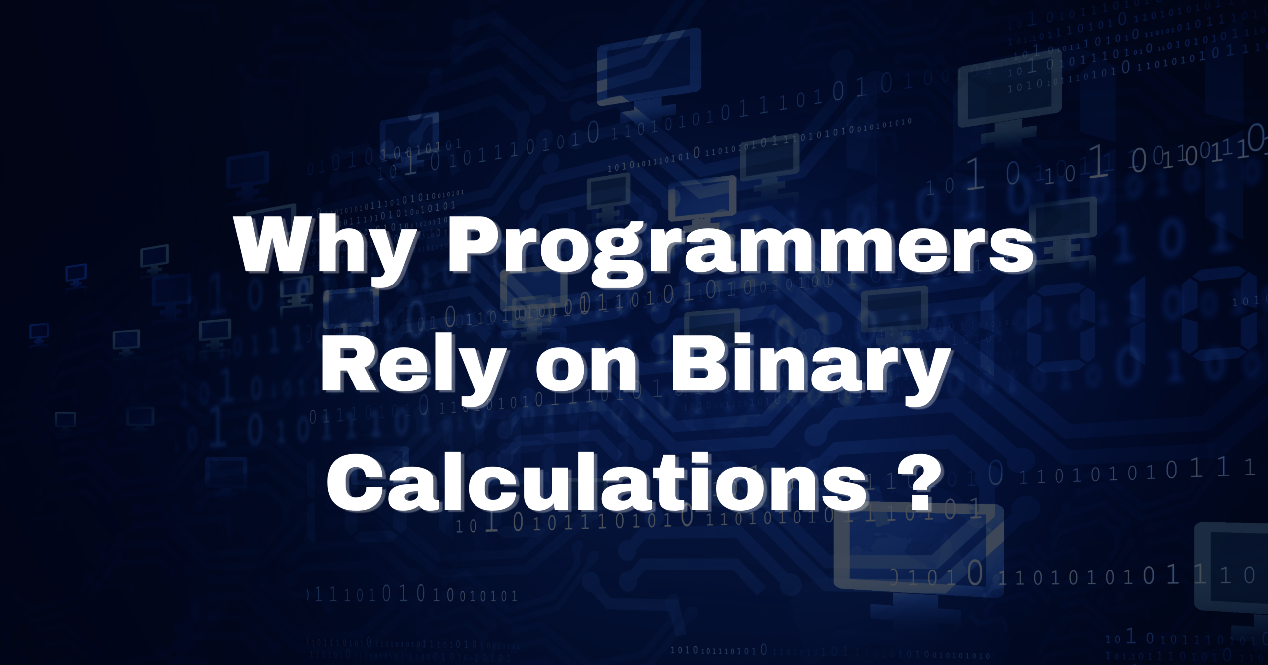 Why Programmers Rely on Binary Calculations