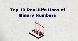 Top 10 real-life uses of binary numbers
