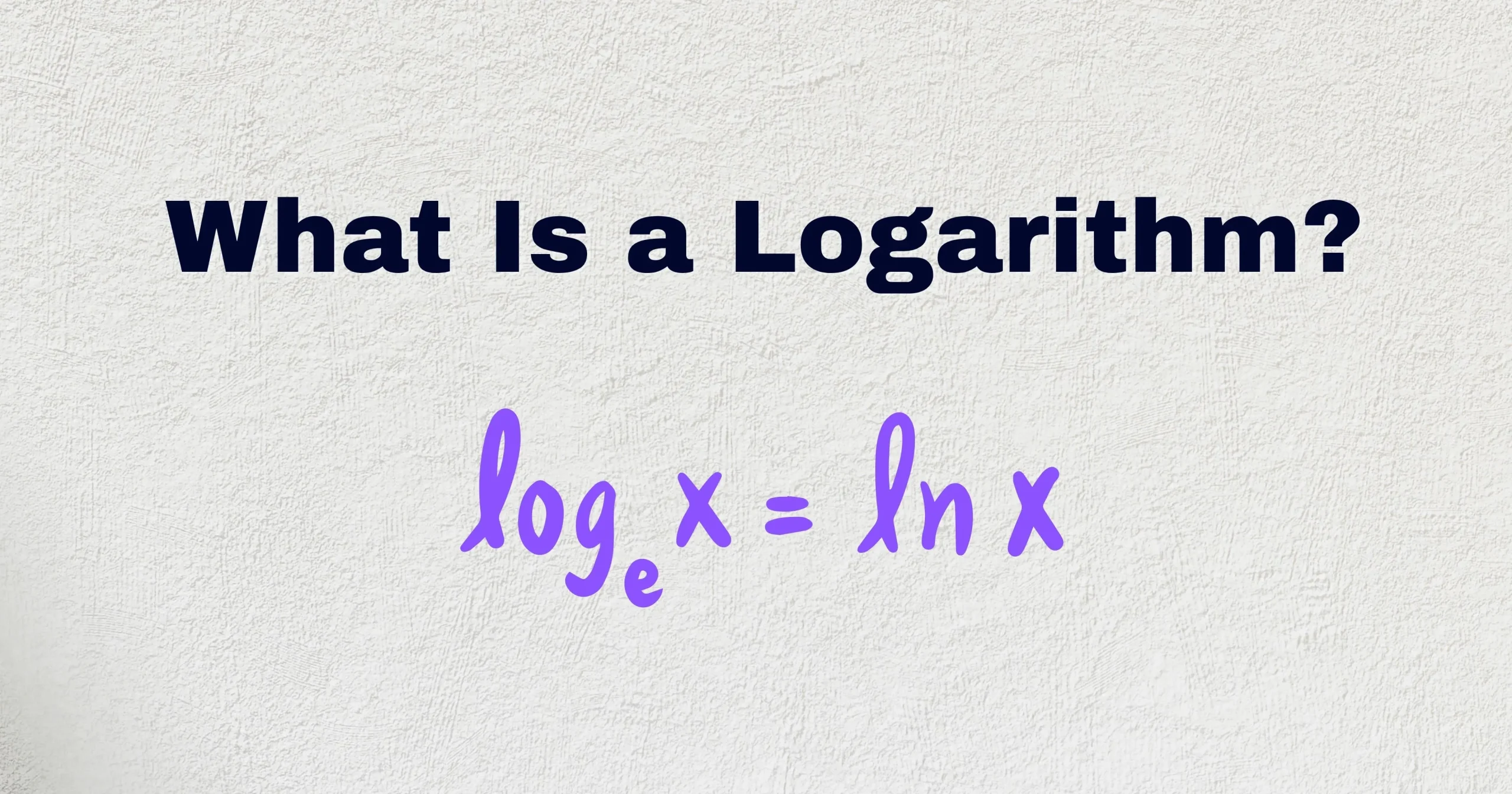 What is a Logarithm?