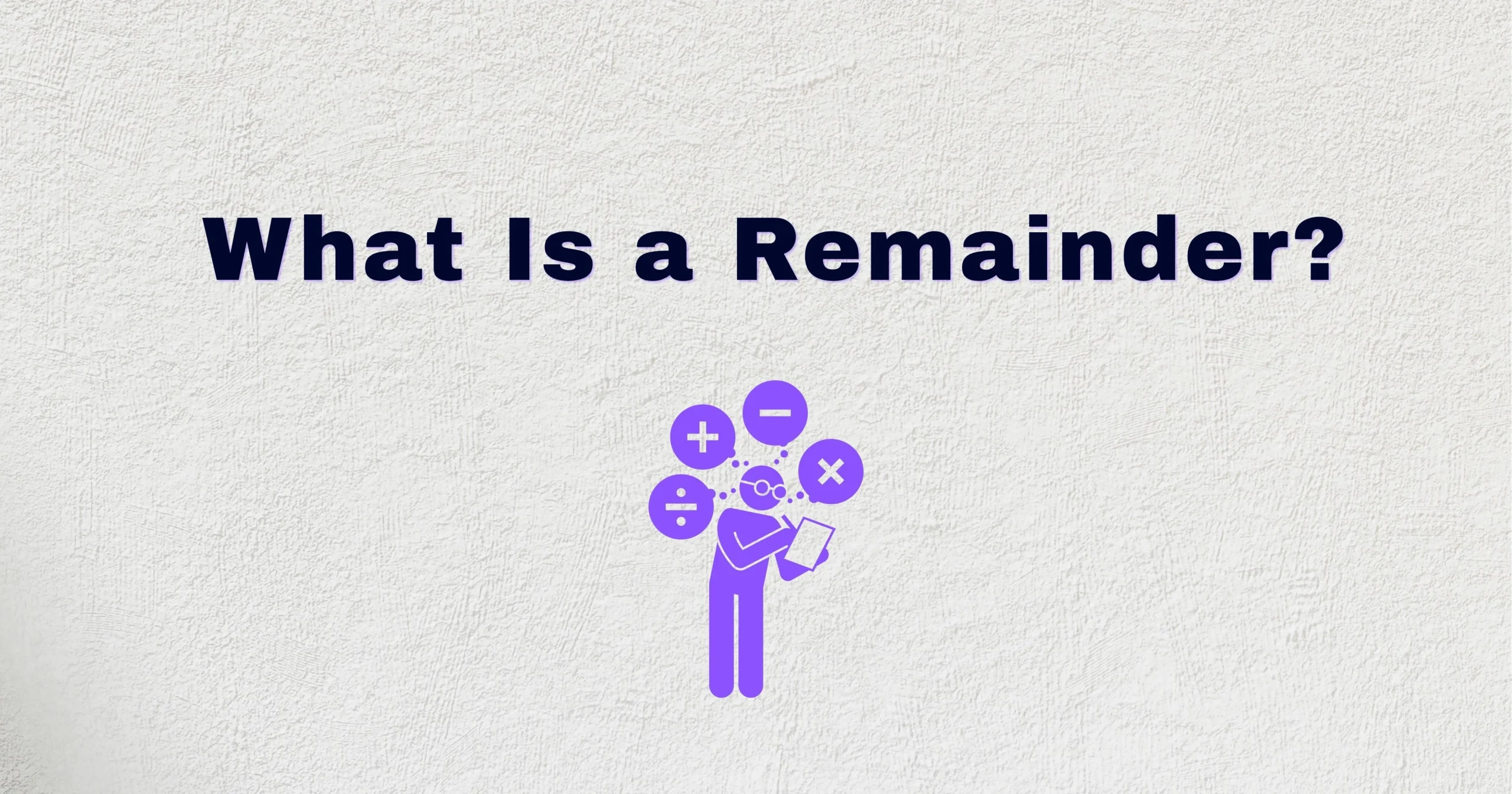 What Is a Remainder?