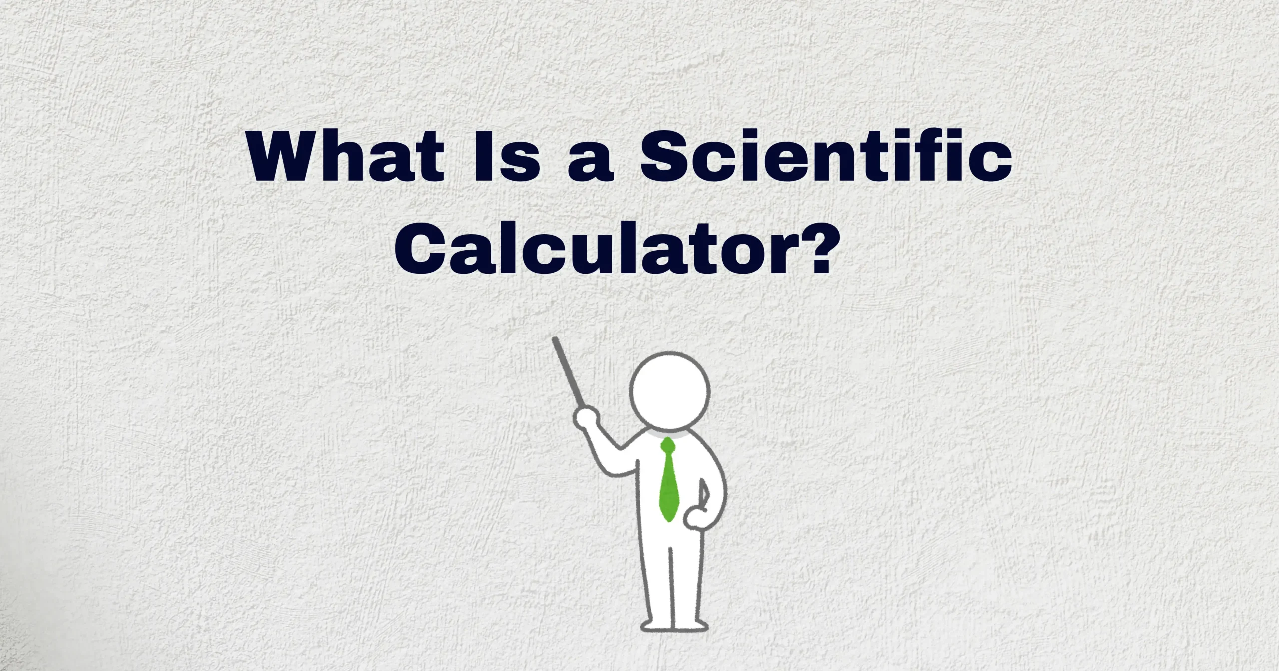 What Is a Scientific Calculator? A Complete Beginner’s Guide